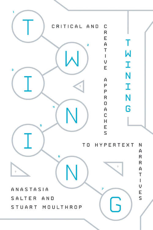 Book cover of Twining: Critical and Creative Approaches to Hypertext Narratives