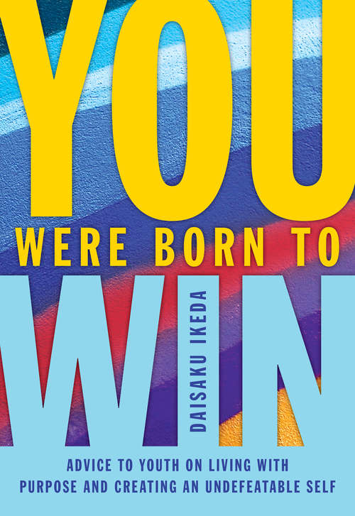 Book cover of You Were Born to Win: Advice to Youth on Living With Purpose and Creating an Undefeatable Self