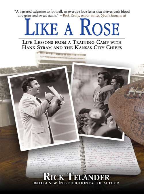 Book cover of Like a Rose: Life Lessons from a Training Camp with Hank Stram and the Kansas City Chiefs