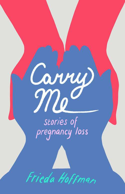 Book cover of Carry Me: Stories of Pregnancy Loss