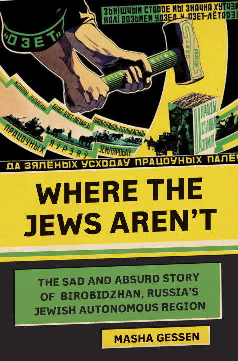 Book cover of Where the Jews Aren't: The Sad and Absurd Story of Birobidzhan, Russia's Jewish Autonomous Region (Jewish Encounters Series)
