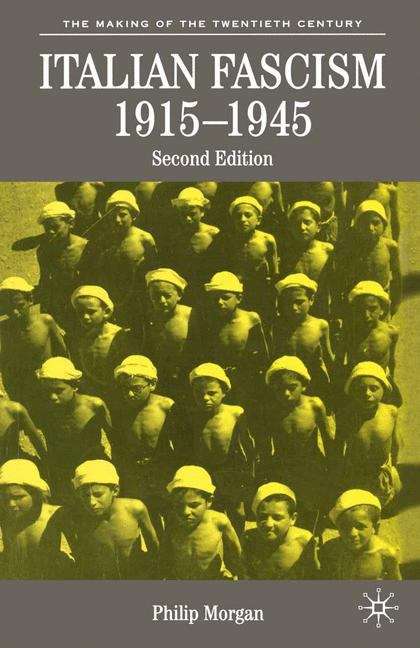 Italian Fascism, 1915–1945: Second Edition (The\making Of The Twentieth Century Ser.)