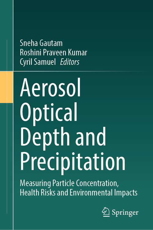 Book cover of Aerosol Optical Depth and Precipitation: Measuring Particle Concentration, Health Risks and Environmental Impacts (2024)