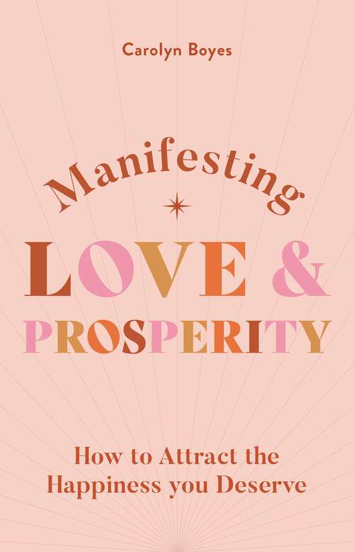 Book cover of Manifesting Love and Prosperity: How to manifest everything you deserve (Pyramids)