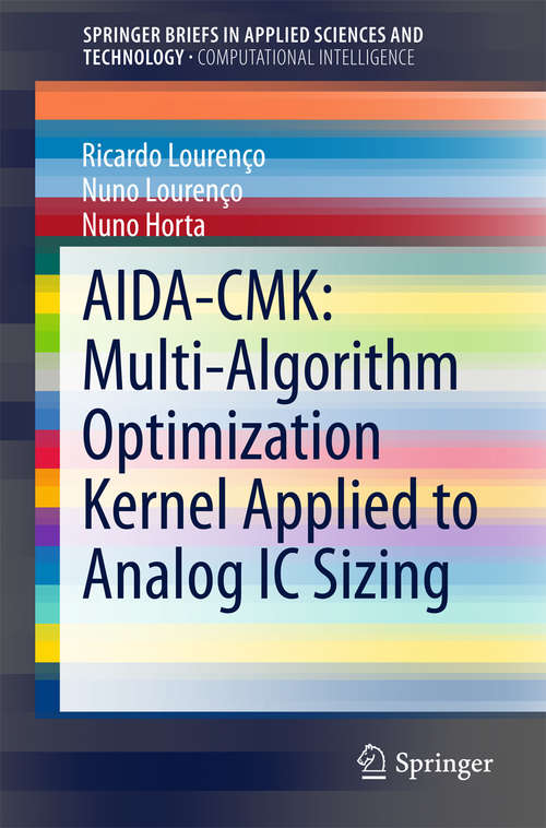 AIDA-CMK: Multi-algorithm Optimization Kernel Applied To Analog Ic Sizing (SpringerBriefs in Applied Sciences and Technology)