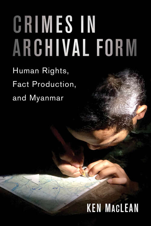 Book cover of Crimes in Archival Form: Human Rights, Fact Production, and Myanmar