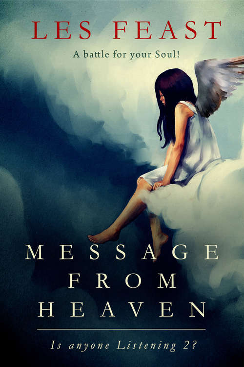 Message from Heaven – Is anyone Listening 2?: A battle for your Soul!