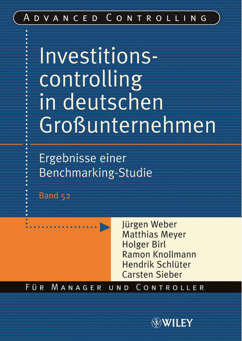 Investitionscontrolling in deutschen Großunternehmen: Ergebnisse einer Benchmarking-Studie (Advanced Controlling)