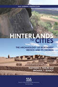 Hinterlands to Cities: The Archaeology of Northwest Mexico and Its Vecinos (SAA Current Perspectives)