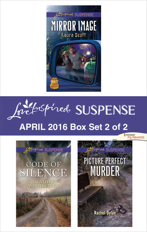 Harlequin Love Inspired Suspense April 2016 - Box Set 2 of 2: Mirror Image\Code of Silence\Picture Perfect Murder