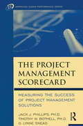 The Project Management Scorecard: Measuring The Success Of Project Management Solutions