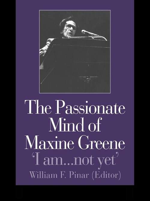 The Passionate Mind of Maxine Greene: 'I am ... not yet'