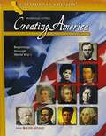 Creating America: A History of the United States, Beginnings through World War I (California Edition)