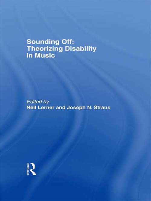 Sounding Off: Theorizing Disability In Music