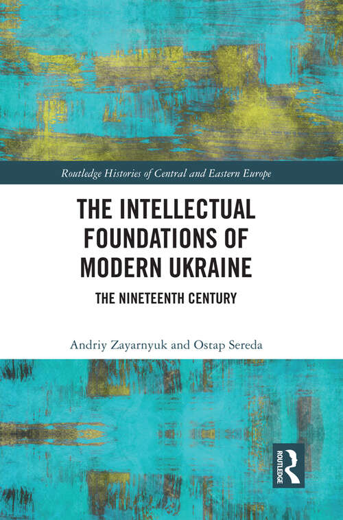 Book cover of The Intellectual Foundations of Modern Ukraine: The Nineteenth Century (Routledge Histories of Central and Eastern Europe)