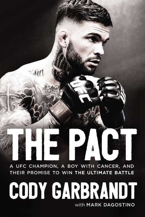 Book cover of The Pact: A UFC Champion, a Boy with Cancer, and their Promise to Win the Ultimate Battle