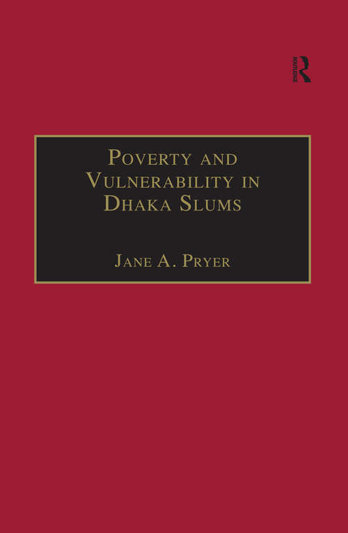 Poverty and Vulnerability in Dhaka Slums: The Urban Livelihoods Study