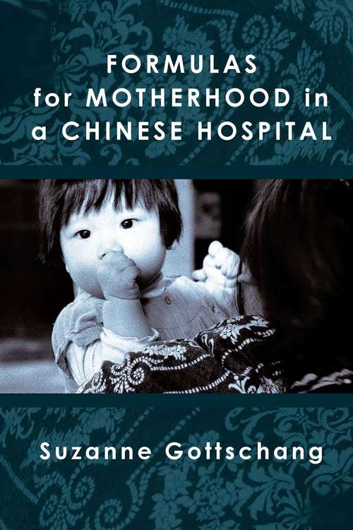 Book cover of Formulas for Motherhood in a Chinese Hospital