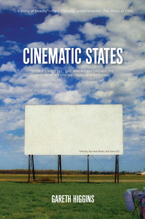 Book cover of Cinematic States: Stories We Tell, the American Dreamlife, and How to Understand Everything*