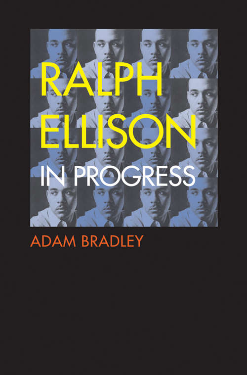 Book cover of Ralph Ellison in Progress: From Invisible Man to Three Days Before the Shooting ...