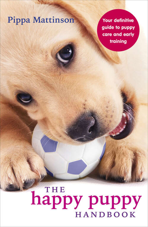 Book cover of The Happy Puppy Handbook: Your Definitive Guide to Puppy Care and Early Training