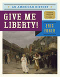 Give Me Liberty! An American History Volume Two: From 1865 (Fourth Edition)