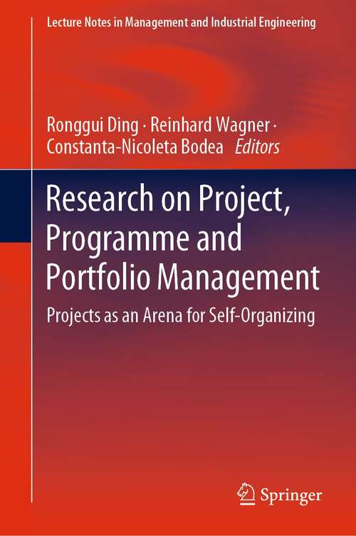 Research on Project, Programme and Portfolio Management: Projects as an Arena for Self-Organizing (Lecture Notes in Management and Industrial Engineering)