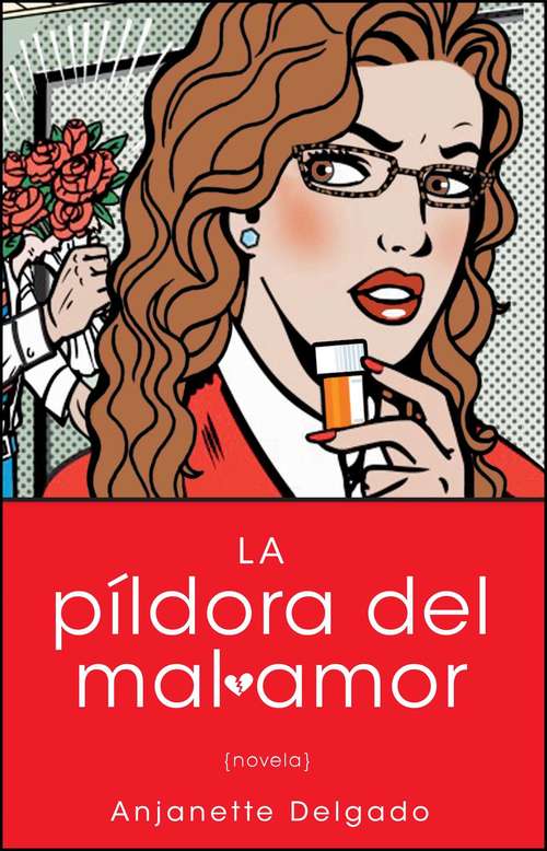 Book cover of Pildora del mal amor (Heartbreak Pill; Spanish edition)