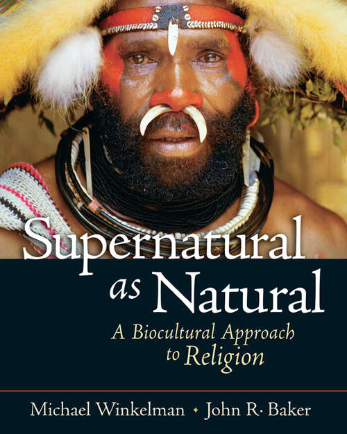 Supernatural as Natural: A Biocultural Approach to Religion