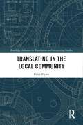Translating in the Local Community (Routledge Advances in Translation and Interpreting Studies)