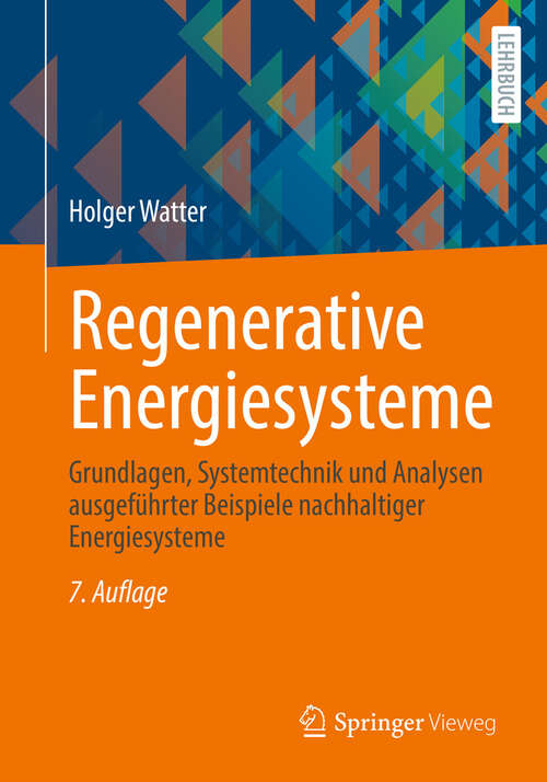 Book cover of Regenerative Energiesysteme: Grundlagen, Systemtechnik und Analysen ausgeführter Beispiele nachhaltiger Energiesysteme (7. Auflage 2025)