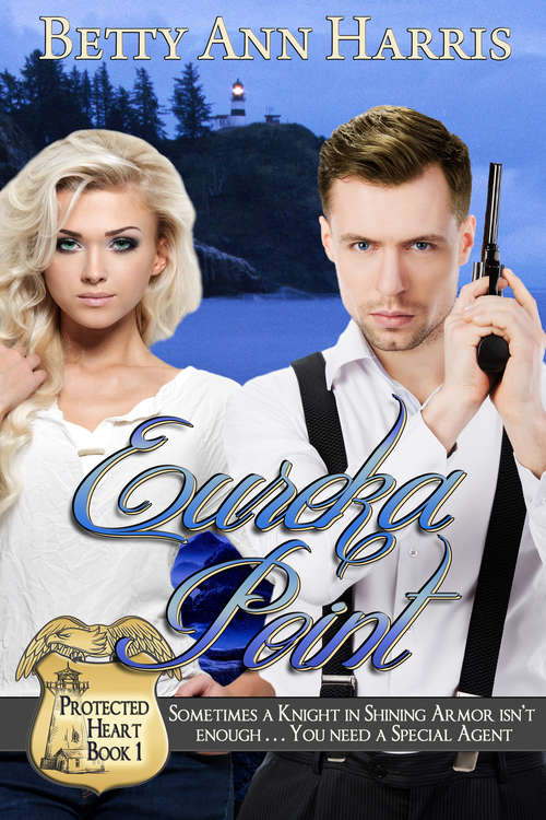 Eureka Point: The Special Agent Series: Book 1 (Protected Heart #1)