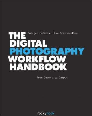 Book cover of The Digital Photography Workflow Handbook: From Import to Output