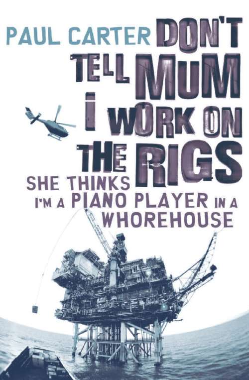 Book cover of Don't Tell Mom I Work on the Rigs