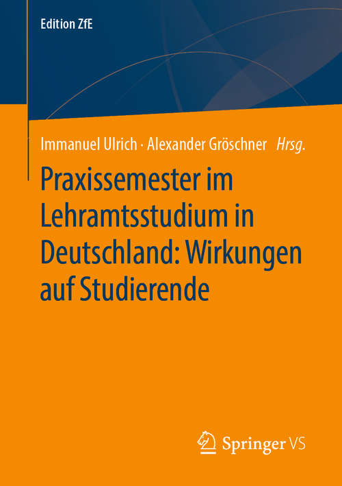 Book cover of Praxissemester im Lehramtsstudium in Deutschland: Wirkungen Und Effekte Auf Studierende (1. Aufl. 2020) (Edition ZfE #9)