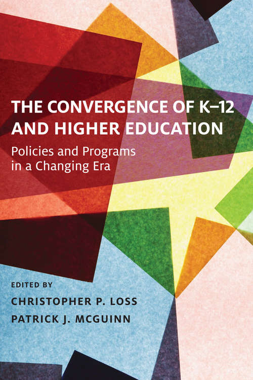 The Convergence of K-12 and Higher Education: Policies and Programs in a Changing Era (Educational Innovations Series)