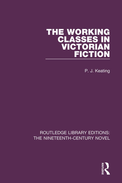 Book cover of The Working-Classes in Victorian Fiction (Routledge Library Editions: The Nineteenth-Century Novel #22)