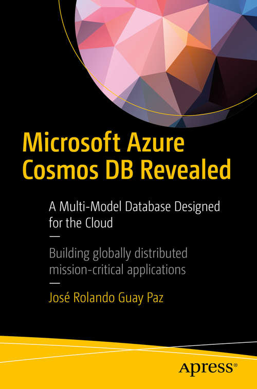 Microsoft Azure Cosmos DB Revealed: A Multi-Model Database Designed for the Cloud