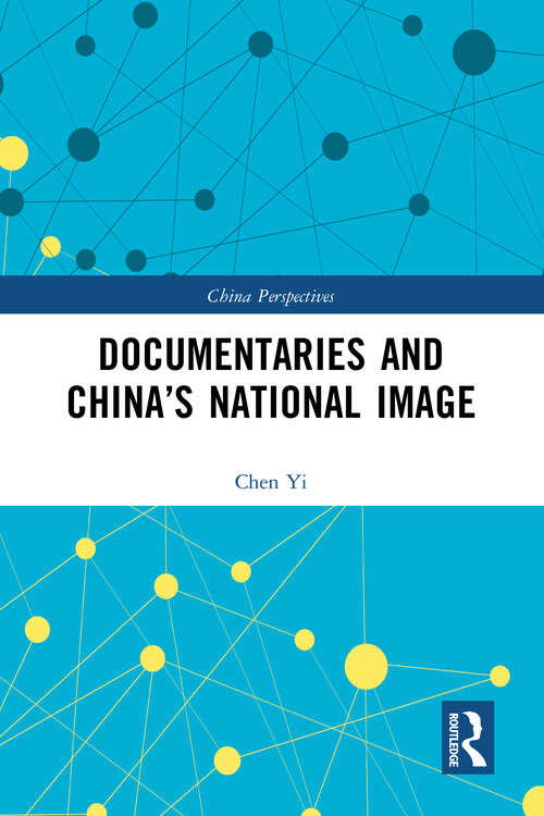 Documentaries and China’s National Image (China Perspectives)