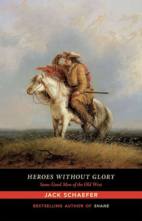 Book cover of Heroes without Glory: Some Good Men of the Old West