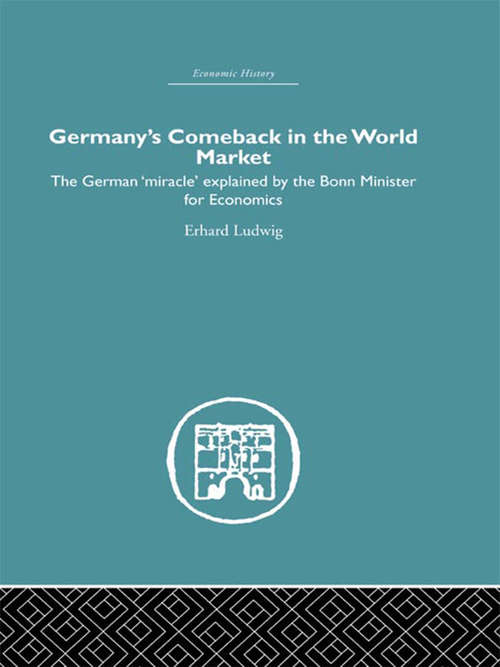 Book cover of Germany's Comeback in the World Market: the German 'Miracle' explained by the Bonn Minister for Economics