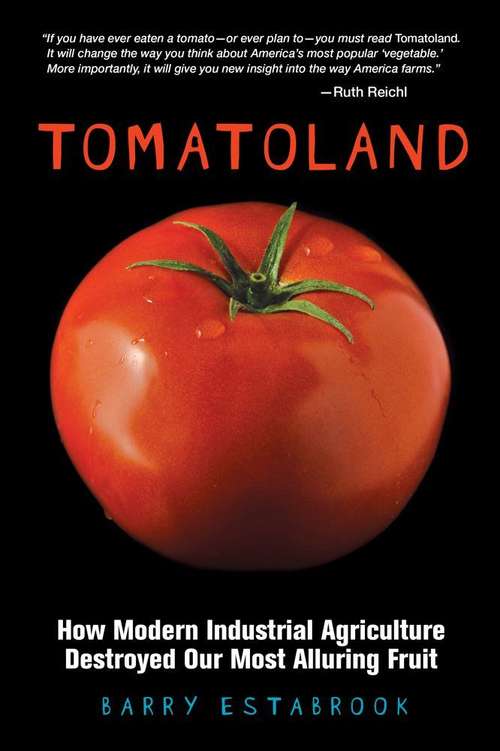 Book cover of Tomatoland: How Modern Industrial Agriculture Destroyed Our Most Alluring Fruit