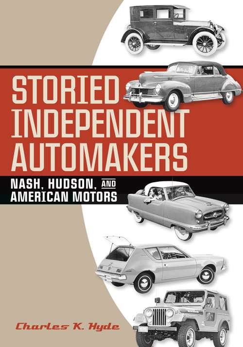 Storied Independent Automakers: Nash, Hudson, and American Motors