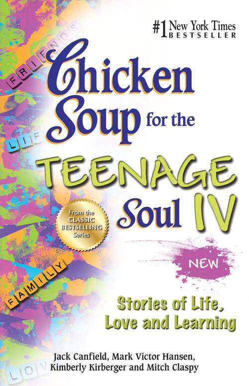 Book cover of Chicken Soup for the Teenage Soul IV: More Stories of Life, Love and Learning
