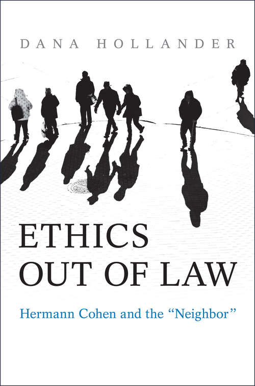 Book cover of Ethics Out of Law: Hermann Cohen and the “Neighbor”
