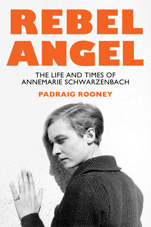 Book cover of Rebel Angel: The Life and Times of Annemarie Schwarzenbach