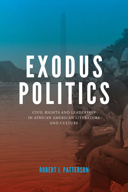 Book cover of Exodus Politics: Civil Rights and Leadership in African American Literature and Culture