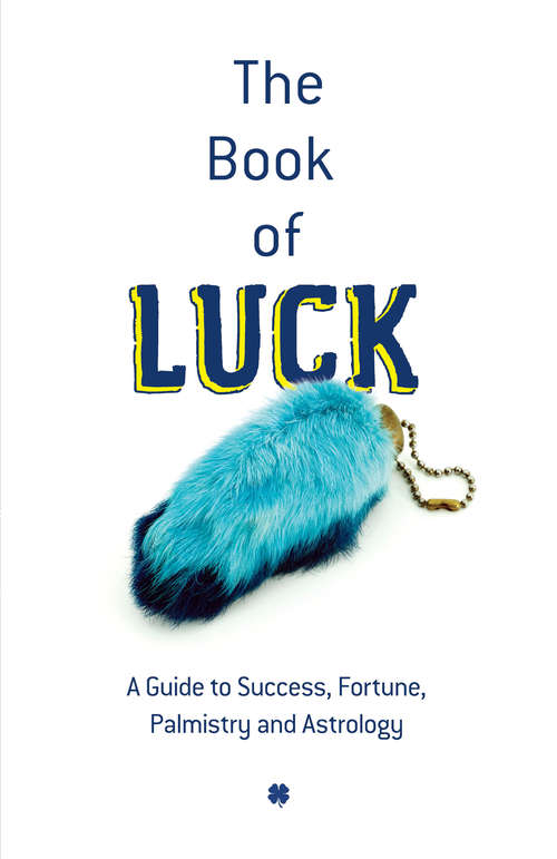 Book cover of The Book of Luck: A Guide to Success, Fortune, Palmistry and Astrology