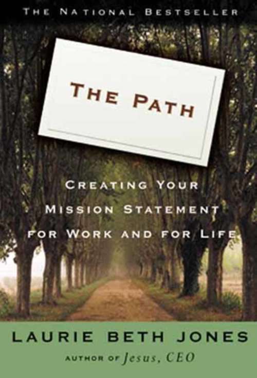 Book cover of The Path: Creating Your Mission Statement for Work and for Life