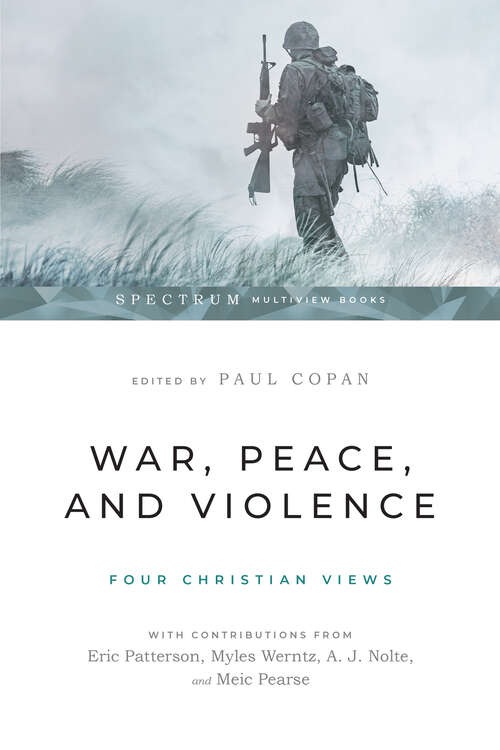 Book cover of War, Peace, and Violence: Four Christian Views (Spectrum Multiview Book Series)